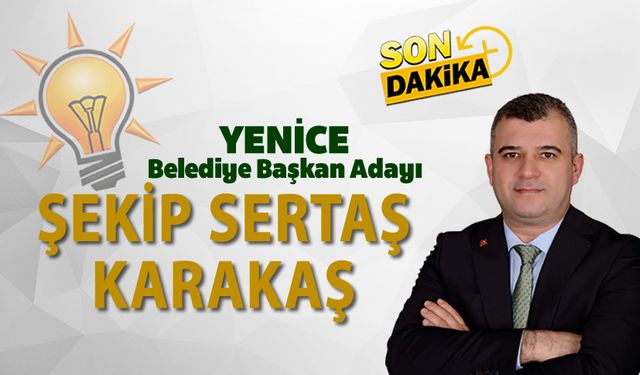 AK PARTİ YENİCE ADAYI BELLİ OLDU