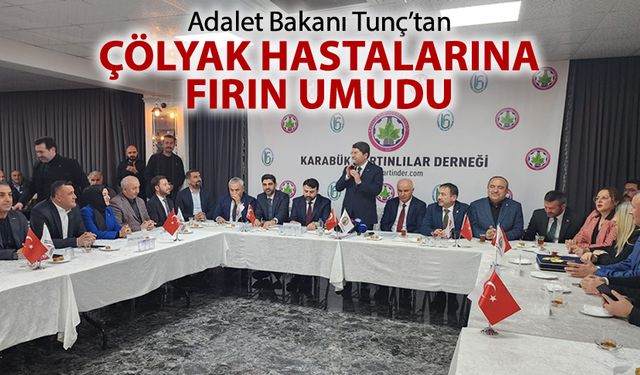 BAKAN TUNÇ'TAN ÇÖLYAK HASTALARINA FIRIN UMUDU