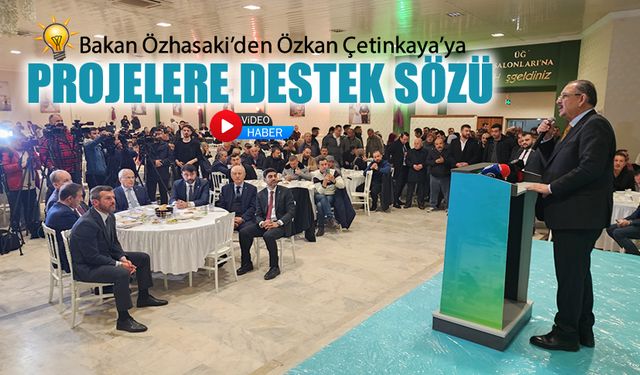 BAKAN ÖZHASAKİ'DEN ÖZKAN ÇETİNKAYA'YA TAM DESTEK