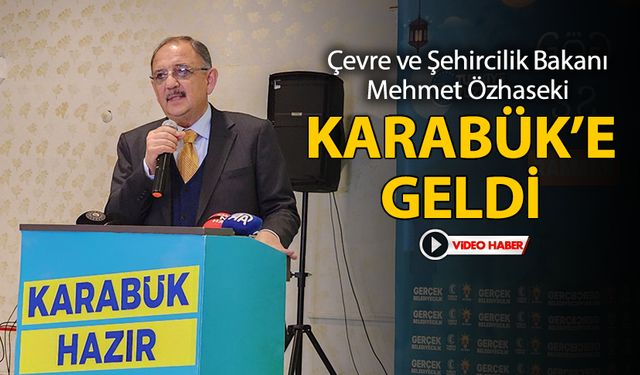 BAKAN ÖZHASAKİ KARABÜK GELDİ