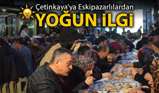 ÇETİNKAYA'YA ESKİPAZARLILARDAN YOĞUN İLGİ