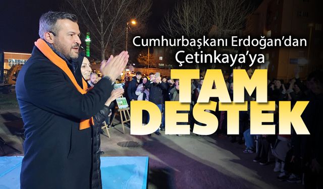 CUMHURBAŞKANI ERDOĞAN'DAN ÇETİNKAYA'YA TAM DESTEK