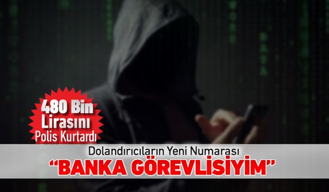 DOLANDIRICILARIN YENİ NUMARASI: BANKA GÖREVLİSİ