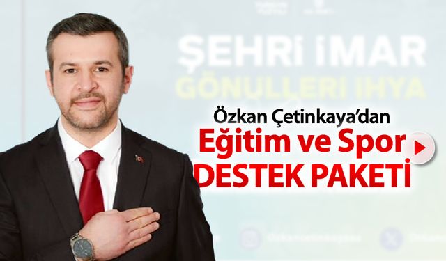 ÇETİNKAYA'DAN EĞİTİM VE SPOR DESTEK PAKETLERİ