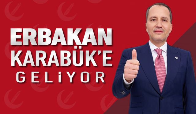 FATİH ERBAKAN KARABÜK'E GELİYOR