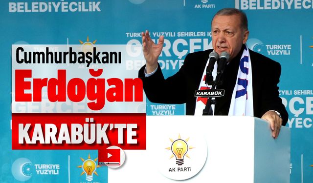 CUMHURBAŞKANI RECEP TAYYİP ERDOĞAN KARABÜK'TE