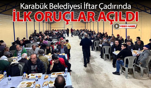 600 KİŞİLİK İFTAR ÇADIRINDA İLK ORUÇLAR AÇILDI