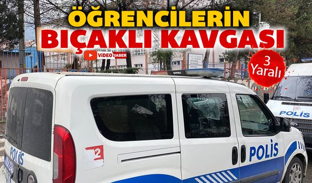 ÖĞRENCİLERİN BIÇAKLI KAVGASI: 3 YARALI