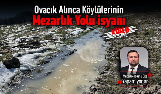 ALINCA KÖYLÜLERİNİN MEZARLIK YOLU İSYANI