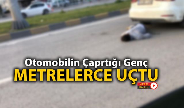 OTOMOBİLİN ÇARPTIĞI GENÇ SANİYE SANİYE KAMERAYA YANSIDI