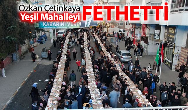 ÖZKAN ÇETİNKAYA YEŞİL MAHALLEYİ FETHETTİ