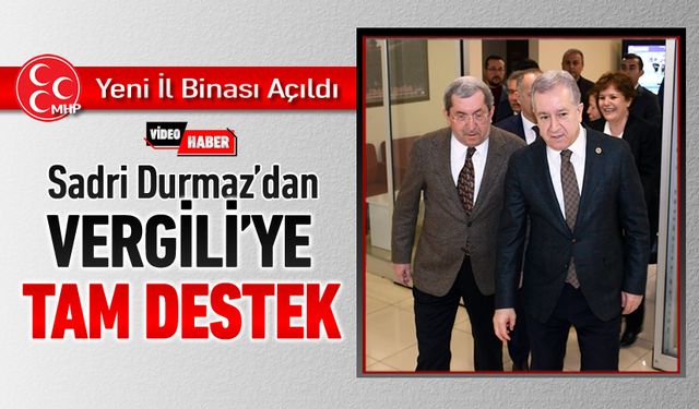 MHP GENEL MERKEZİNDEN VERGİLİ'YE TAM DESTEK