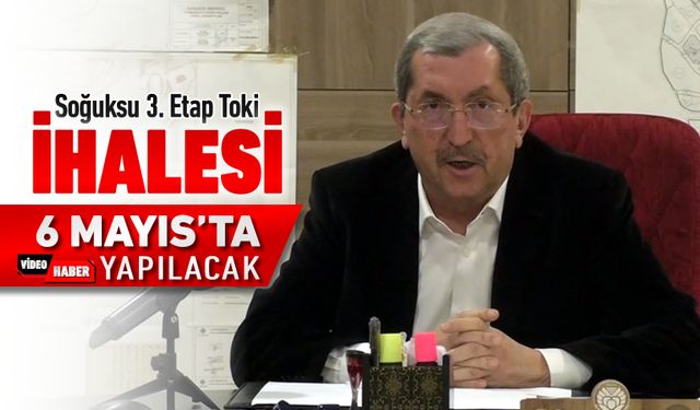 SOĞUKSU 3. ETAP TOKİ İHALESİ 6 MAYIS'TA YAPILACAK