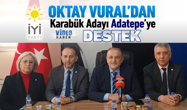 OKTAY VURAL'DAN  İYİ PARTİ ADAYI ADATEPE'YE DESTEK