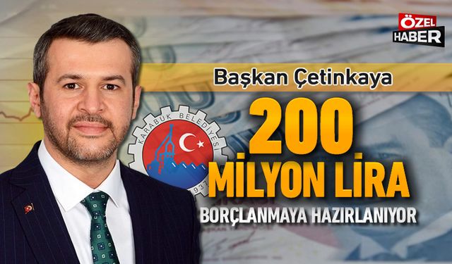 KARABÜK BELEDİYESİ 200 MİLYON LİRA BORÇLANMAYA HAZIRLANIYOR