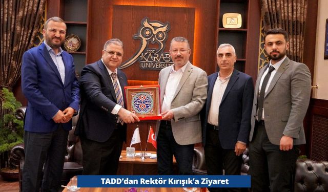 TADD'DAN REKTÖR KIŞIK'A ZİYARET