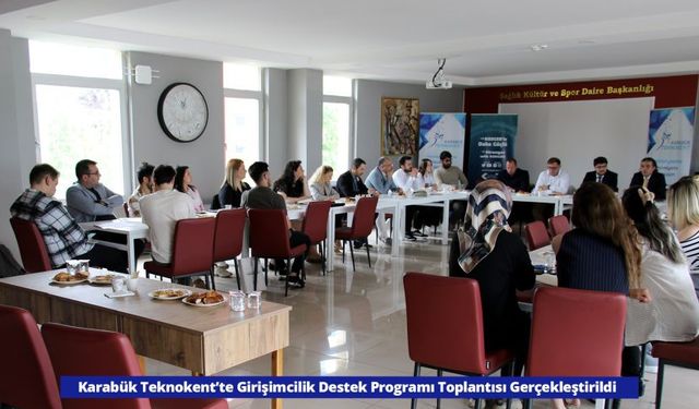 KBÜ TEKNOKENT'TE GİRİŞİMCİLİK DESTEK PROGRAMI TOPLANTISI YAPILDI