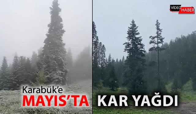 KARABÜK'E MAYIS'TA KAR YAĞDI