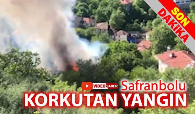 SAFRANBOLU'DA KORKUTAN YANGIN DEVAM EDİYOR