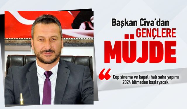 BAŞKAN CİVA'DAN GENÇLERE MÜJDE