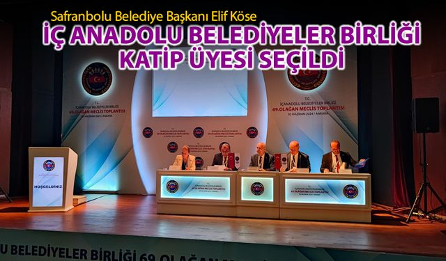 BAŞKAN KÖSE İÇ ANADOLU BELEDİYELER BİRLİĞİ KATİP ÜYESİ SEÇİLDİ