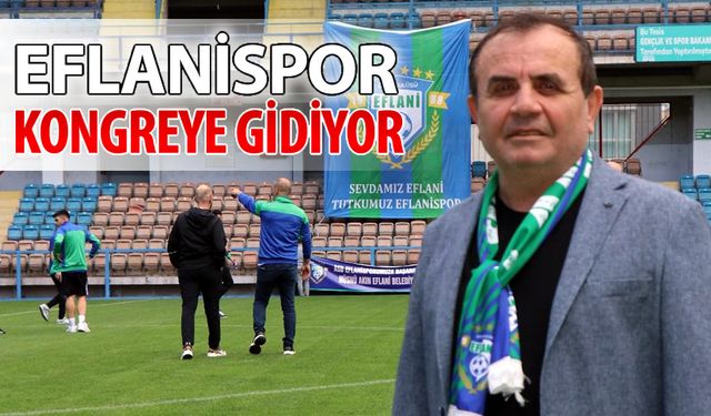 EFLANİSPOR KONGREYE GİDİYOR