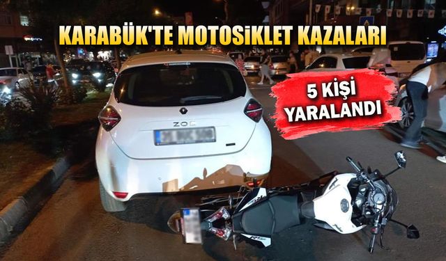 KARABÜK'TE MOTOSİKLET KAZALARI: 5 KİŞİ YARALANDI