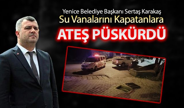 BAŞKAN KARAKAŞ ATEŞ PÜSKÜRDÜ