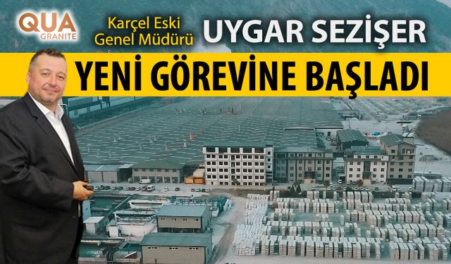 KARÇEL ESKİ GENEL MÜDÜRÜ UYGAR SEZİŞER YENİ GÖREVİNE BAŞLADI