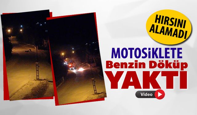 MOTOSİKLETİ BENZİN DÖKÜP YAKTI