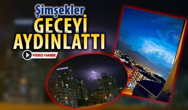 KARABÜK'TE ŞİMŞEKLER GECEYİ AYDINLATTI