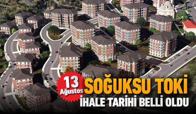 SOĞUKSU TOKİ İHALE TARİHİ BELLİ OLDU