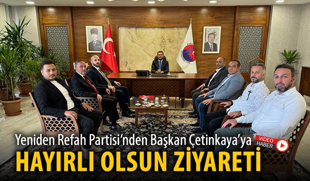 YENİDEN REHAF PARTİSİ'NDEN BAŞKAN ÇETİNKAYA'YA HAYIRLI OLSUN ZİYARETİ