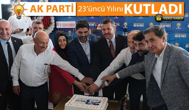 AK PARTİ 23'ÜNCÜ YIL DÖNÜMÜNÜ KUTLADI