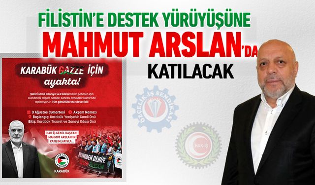 FİLİSTİN'E DESTEK YÜRÜYÜŞÜNE MAHMUT ARSLAN'DA KATILACAK