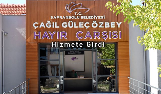 ÇAĞIL GÜLEÇ ÖZBEY HAYIR ÇARŞISI HİZMETTE