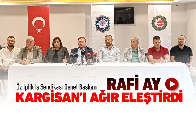 ÖZ İPLİK İŞ SENDİKASI, KARGİSAN'I HEDEFİNE ALDI