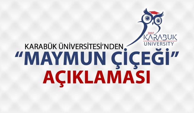 KBÜ'DEN 'MAYMUN ÇİÇEĞİ' AÇIKLAMASI