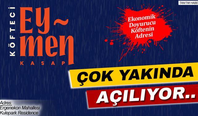 KÖFTECİ EYMEN ÇOK YAKINDA AÇILIYOR