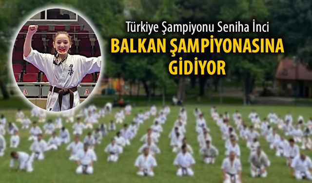 KÜÇÜK SENİHA TÜRKİYE'Yİ BALKAN ŞAMPİYONASINDA TEMSİL EDECEK