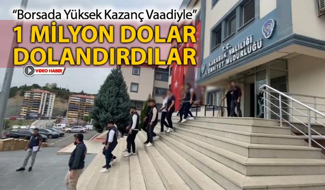 VATANDAŞI 1 MİLYON DOLAR DOLANDIRANLAR YAKALANDI