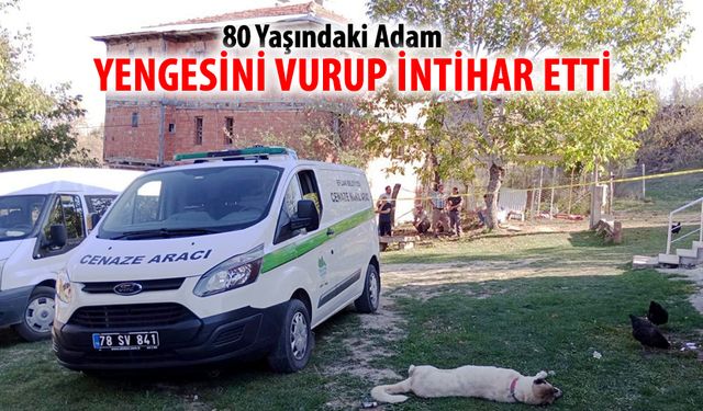 80 YAŞINDAKİ ADAM ÖNCE YENGİSİNİ VURDU SONRA CANINA KIYDI