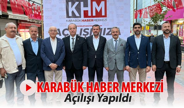 KARABÜK HABER MERKEZİ'NİN AÇILIŞI GERÇEKLEŞTİRİLDİ