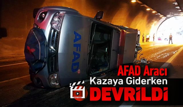 KAZAYA GİDEN AFAD ARACI DEVRİLDİ