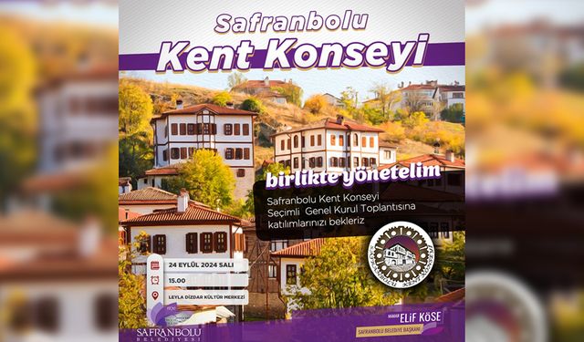 SAFRANBOLU KENT KONSEYİ SEÇİMLİ GENEL KURUL TOPLANTISI 24 EYLÜL'DE YAPILACAK