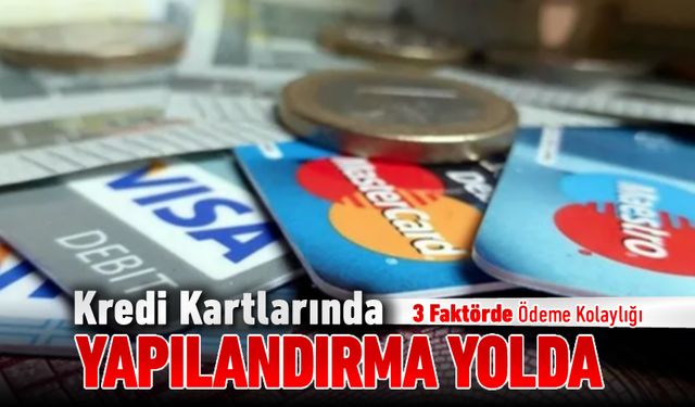 KREDİ KARTLARINA YENİ YAPILANDIRMA YOLDA