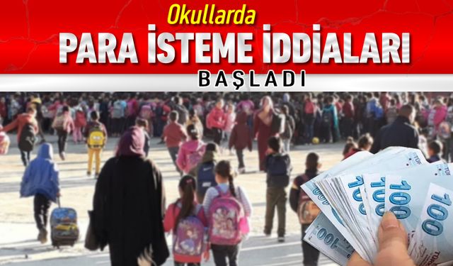 DEVLET OKULLARINDA PARA TOPLAMA ŞİKAYETLERİ BAŞLADI