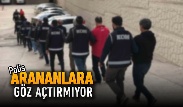 POLİS ARANANLARA GÖZ AÇTIRMIYOR