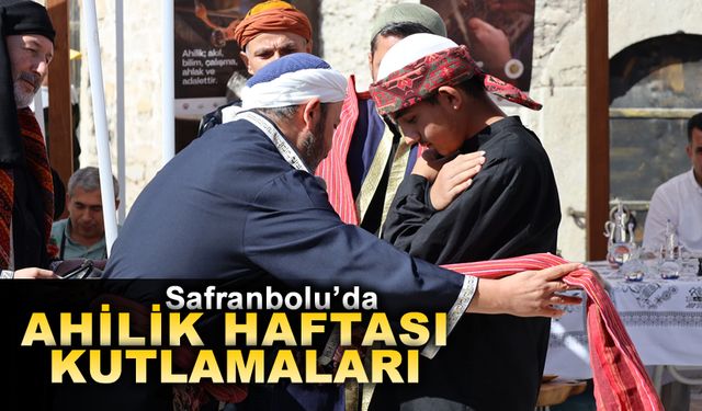 AHİLİK HAFTASI ETKİNLİKLERİ SAFRANBOLU'DA KUTLANDI