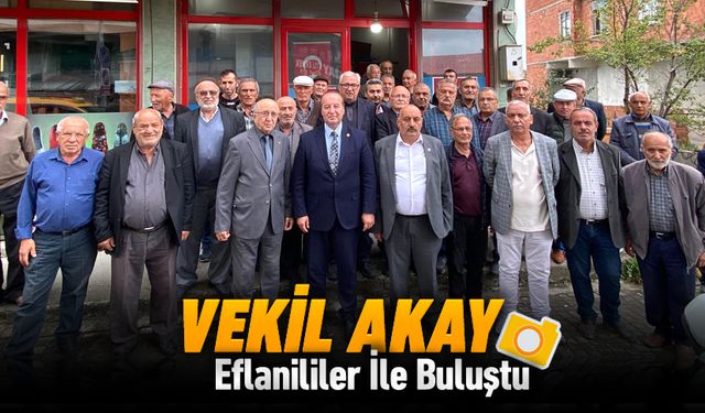 VEKİL AKAY EFLANİ'DE VATANDAŞLARLA BULUŞTU